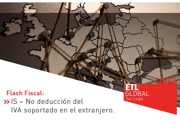 ETL Global LINKS: IS – No deducción del IVA soportado en el extranjero