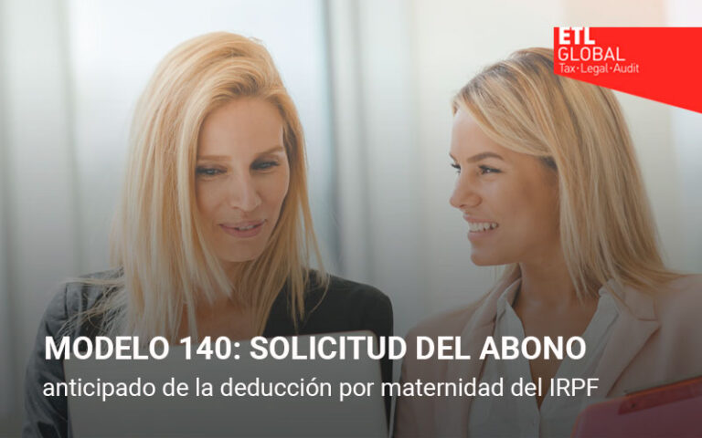 Modelo 140: Solicitud del abono anticipado de la deducción por maternidad del IRPF